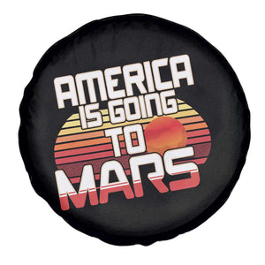 Trump 2025 Spare Tire Cover America Is Going To Mars Funny USA Patriotic Retro TS02 Print Your Wear