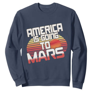 Trump 2025 Sweatshirt America Is Going To Mars Funny USA Patriotic Retro TS02 Navy Print Your Wear