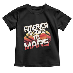 Trump 2025 Toddler T Shirt America Is Going To Mars Funny USA Patriotic Retro TS02 Black Print Your Wear