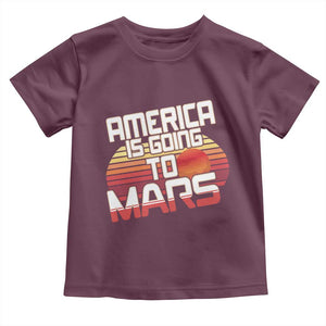 Trump 2025 Toddler T Shirt America Is Going To Mars Funny USA Patriotic Retro TS02 Maroon Print Your Wear