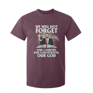 Trump 2025 T Shirt For Kid We Will Not Forget Our Country Our Constitution Our God American Flag TS02 Maroon Print Your Wear