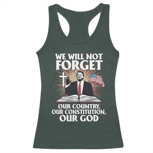 Trump 2025 Racerback Tank Top We Will Not Forget Our Country Our Constitution Our God American Flag TS02 Dark Forest Green Print Your Wear