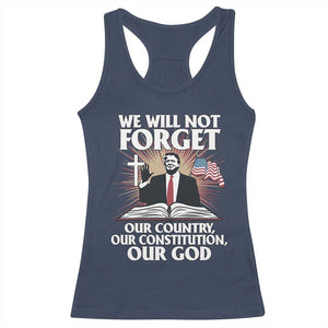 Trump 2025 Racerback Tank Top We Will Not Forget Our Country Our Constitution Our God American Flag TS02 Navy Print Your Wear