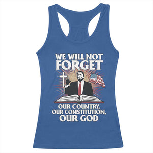 Trump 2025 Racerback Tank Top We Will Not Forget Our Country Our Constitution Our God American Flag TS02 Royal Blue Print Your Wear