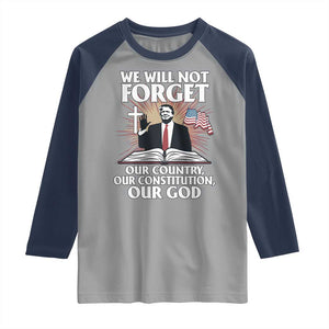 Trump 2025 Raglan Shirt We Will Not Forget Our Country Our Constitution Our God American Flag TS02 Sport Gray Navy Print Your Wear