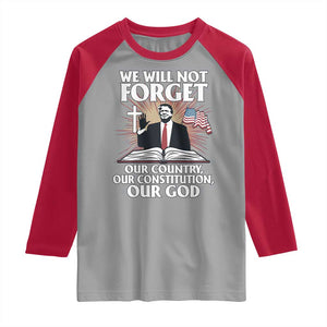 Trump 2025 Raglan Shirt We Will Not Forget Our Country Our Constitution Our God American Flag TS02 Sport Gray Red Print Your Wear
