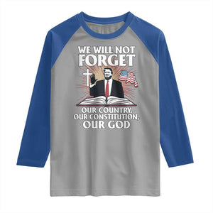 Trump 2025 Raglan Shirt We Will Not Forget Our Country Our Constitution Our God American Flag TS02 Sport Gray Royal Print Your Wear