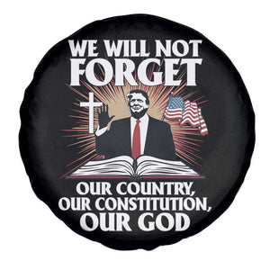 Trump 2025 Spare Tire Cover We Will Not Forget Our Country Our Constitution Our God American Flag TS02 Print Your Wear