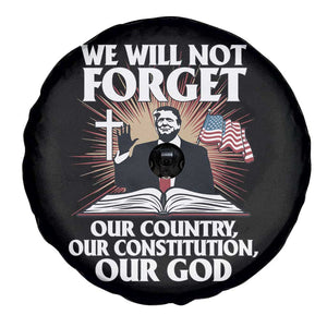 Trump 2025 Spare Tire Cover We Will Not Forget Our Country Our Constitution Our God American Flag TS02 Print Your Wear