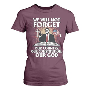 Trump 2025 T Shirt For Women We Will Not Forget Our Country Our Constitution Our God American Flag TS02 Maroon Print Your Wear