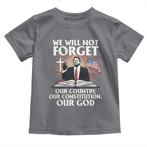 Trump 2025 Toddler T Shirt We Will Not Forget Our Country Our Constitution Our God American Flag TS02 Charcoal Print Your Wear