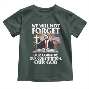 Trump 2025 Toddler T Shirt We Will Not Forget Our Country Our Constitution Our God American Flag TS02 Dark Forest Green Print Your Wear