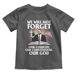 Trump 2025 Toddler T Shirt We Will Not Forget Our Country Our Constitution Our God American Flag TS02 Dark Heather Print Your Wear