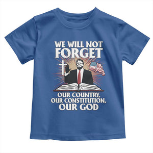 Trump 2025 Toddler T Shirt We Will Not Forget Our Country Our Constitution Our God American Flag TS02 Royal Blue Print Your Wear