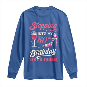Stepping Into My 60th Birthday Long Sleeve Shirt Like A Queen Pink Wine Glass TS02 Royal Blue Print Your Wear