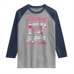 Stepping Into My 60th Birthday Raglan Shirt Like A Queen Pink Wine Glass TS02 Sport Gray Navy Print Your Wear
