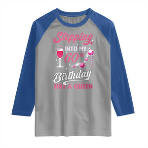 Stepping Into My 60th Birthday Raglan Shirt Like A Queen Pink Wine Glass TS02 Sport Gray Royal Print Your Wear