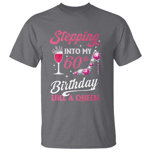 Stepping Into My 60th Birthday T Shirt Like A Queen Pink Wine Glass TS02 Charcoal Print Your Wear