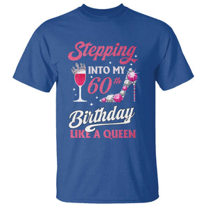 Stepping Into My 60th Birthday T Shirt Like A Queen Pink Wine Glass TS02 Royal Blue Print Your Wear