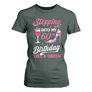 Stepping Into My 60th Birthday T Shirt For Women Like A Queen Pink Wine Glass TS02 Dark Forest Green Print Your Wear