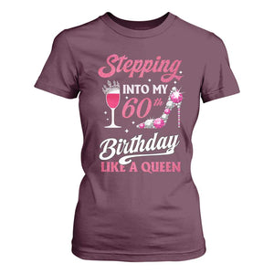 Stepping Into My 60th Birthday T Shirt For Women Like A Queen Pink Wine Glass TS02 Maroon Print Your Wear