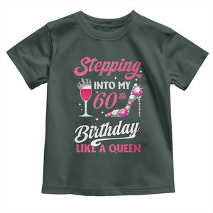 Stepping Into My 60th Birthday Toddler T Shirt Like A Queen Pink Wine Glass TS02 Dark Forest Green Print Your Wear