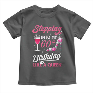 Stepping Into My 60th Birthday Toddler T Shirt Like A Queen Pink Wine Glass TS02 Dark Heather Print Your Wear