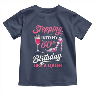 Stepping Into My 60th Birthday Toddler T Shirt Like A Queen Pink Wine Glass TS02 Navy Print Your Wear