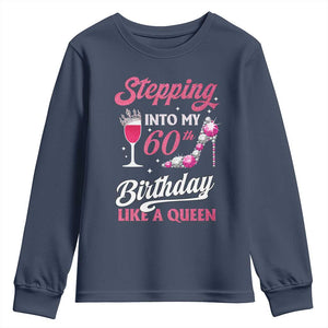 Stepping Into My 60th Birthday Youth Sweatshirt Like A Queen Pink Wine Glass TS02 Navy Print Your Wear