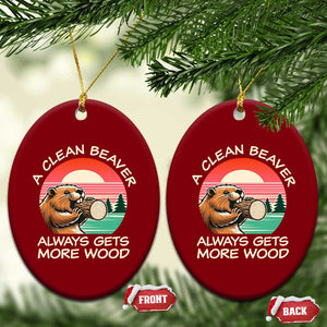 Funny Beaver Joke Ceramic Ornament A Clean Beaver Always Gets More Wood Adult Humor TS02 Print Your Wear