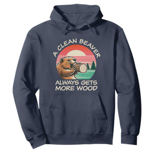 Funny Beaver Joke Hoodie A Clean Beaver Always Gets More Wood Adult Humor TS02 Navy Print Your Wear