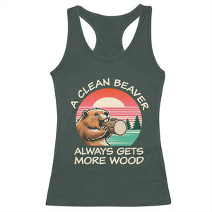 Funny Beaver Joke Racerback Tank Top A Clean Beaver Always Gets More Wood Adult Humor TS02 Dark Forest Green Print Your Wear