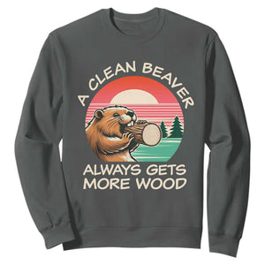 Funny Beaver Joke Sweatshirt A Clean Beaver Always Gets More Wood Adult Humor TS02 Dark Heather Print Your Wear