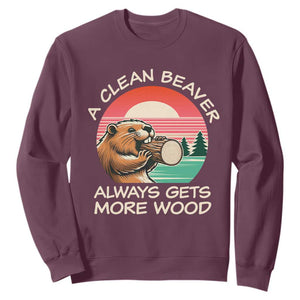 Funny Beaver Joke Sweatshirt A Clean Beaver Always Gets More Wood Adult Humor TS02 Maroon Print Your Wear