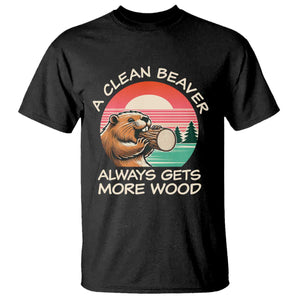 Funny Beaver Joke T Shirt A Clean Beaver Always Gets More Wood Adult Humor TS02 Black Print Your Wear