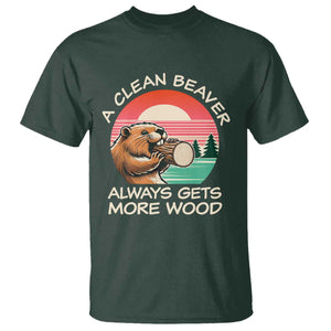 Funny Beaver Joke T Shirt A Clean Beaver Always Gets More Wood Adult Humor TS02 Dark Forest Green Print Your Wear
