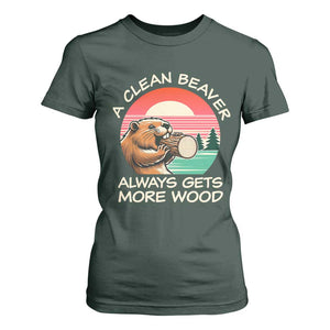Funny Beaver Joke T Shirt For Women A Clean Beaver Always Gets More Wood Adult Humor TS02 Dark Forest Green Print Your Wear
