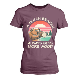 Funny Beaver Joke T Shirt For Women A Clean Beaver Always Gets More Wood Adult Humor TS02 Maroon Print Your Wear