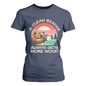 Funny Beaver Joke T Shirt For Women A Clean Beaver Always Gets More Wood Adult Humor TS02 Navy Print Your Wear