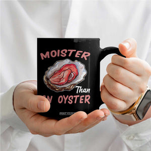 Moister Than An Oyster Funny Offensive Coffee Mug Inappropriate Adult Humor TS02 Print Your Wear