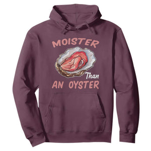 Moister Than An Oyster Funny Offensive Hoodie Inappropriate Adult Humor TS02 Maroon Print Your Wear