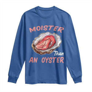 Moister Than An Oyster Funny Offensive Long Sleeve Shirt Inappropriate Adult Humor TS02 Royal Blue Print Your Wear