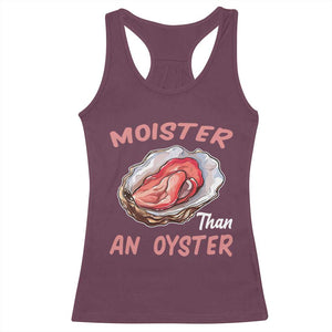 Moister Than An Oyster Funny Offensive Racerback Tank Top Inappropriate Adult Humor TS02 Maroon Print Your Wear