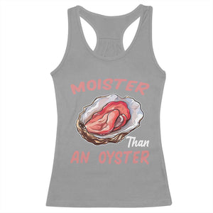 Moister Than An Oyster Funny Offensive Racerback Tank Top Inappropriate Adult Humor TS02 Sport Gray Print Your Wear