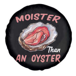 Moister Than An Oyster Funny Offensive Spare Tire Cover Inappropriate Adult Humor TS02 Print Your Wear