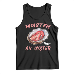 Moister Than An Oyster Funny Offensive Tank Top Inappropriate Adult Humor TS02 Black Print Your Wear