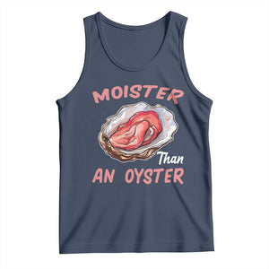 Moister Than An Oyster Funny Offensive Tank Top Inappropriate Adult Humor TS02 Navy Print Your Wear