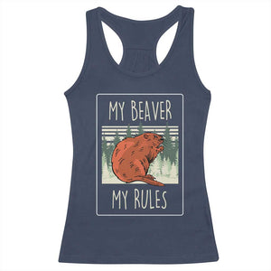 My Beaver My Rules Racerback Tank Top Funny Beaver Outdoor Nature Lover TS02 Navy Print Your Wear
