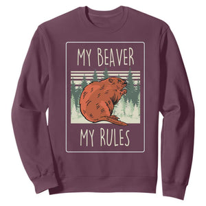My Beaver My Rules Sweatshirt Funny Beaver Outdoor Nature Lover TS02 Maroon Print Your Wear