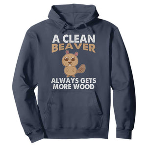Funny Beaver Adult Humor Hoodie A Clean Beaver Always Get More Wood TS02 Navy Print Your Wear